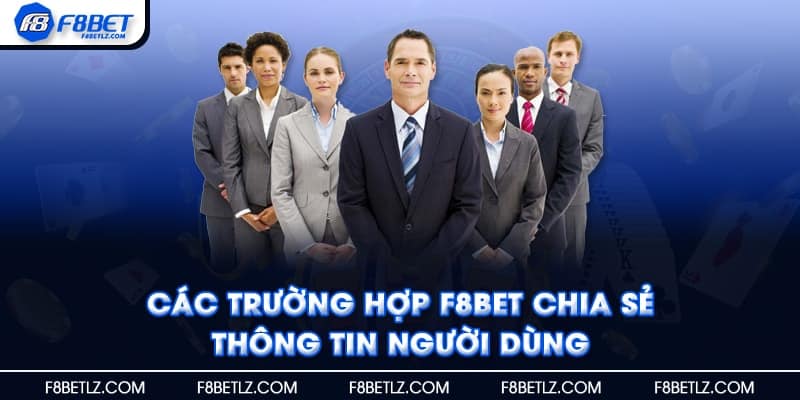 Các trường hợp F8BET chia sẻ thông tin người dùng