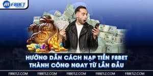 Hướng Dẫn Cách Nạp Tiền F8BET Thành Công Ngay Từ Lần Đầu