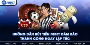 Hướng Dẫn Rút tiền F8BET Đảm Bảo Thành Công Ngay Lập Tức