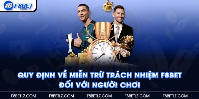 Quy định về miễn trừ trách nhiệm F8BET đối với người chơi