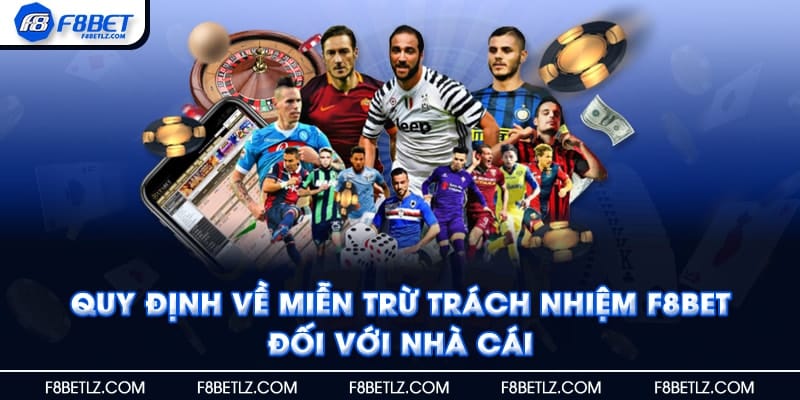 Quy định về miễn trừ trách nhiệm F8BET đối với nhà cái