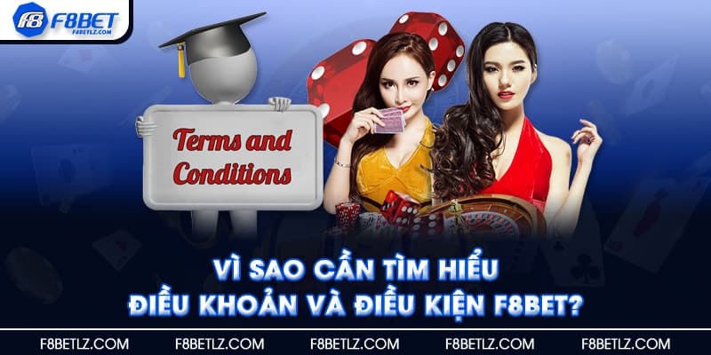 Vì sao cần tìm hiểu điều khoản và điều kiện F8BET?